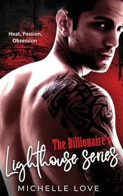 Séria Miliardársky maják: Séria: Žiar, vášeň, posadnutosť - The Billionaire's Lighthouse series: Heat, Passion, Obsession