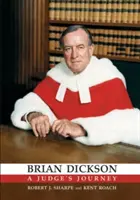 Brian Dickson: Cesta sudcu - Brian Dickson: A Judge's Journey