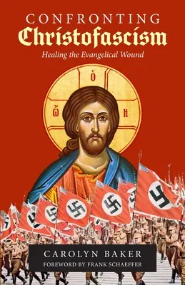 Konfrontácia s kristofašizmom: Uzdravenie evanjeliovej rany - Confronting Christofascism: Healing the Evangelical Wound
