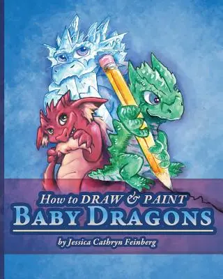 Ako kresliť a maľovať detských drakov - How to Draw & Paint Baby Dragons