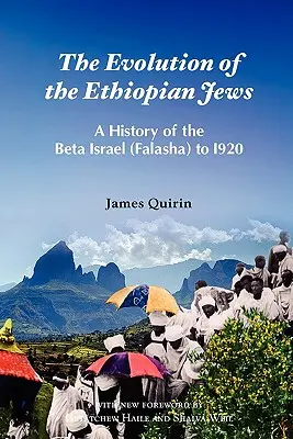 Vývoj etiópskych Židov: Dejiny Beta Israel (Falasha) do roku 1920 - The Evolution of the Ethiopian Jews: A History of the Beta Israel (Falasha) to I920