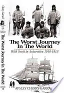 Najhoršia cesta na svete: So Scottom v Antarktíde 1910 - 1913 - The Worst Journey in the World: With Scott in Antarctica 1910-1913