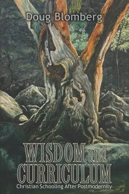 Múdrosť a učebné osnovy: Kresťanské školstvo po postmoderne - Wisdom and Curriculum: Christian Schooling After Postmodernity