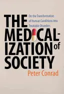 Medikalizácia spoločnosti: O premene ľudských stavov na liečiteľné poruchy - Medicalization of Society: On the Transformation of Human Conditions Into Treatable Disorders