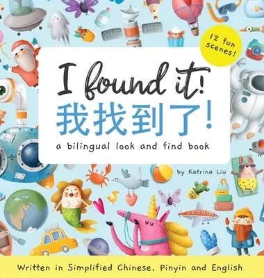 Našiel som to! dvojjazyčná kniha Hľadaj a nájdi napísaná v zjednodušenej čínštine, pinyin a angličtine - I found it! a bilingual look and find book written in Simplified Chinese, Pinyin and English