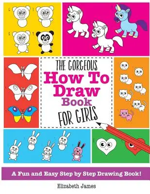 Nádherná kniha Ako kresliť pre dievčatá - The Gorgeous How To Draw Book for Girls