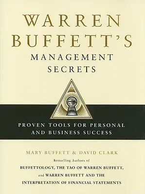 Tajomstvá manažmentu Warrena Buffetta: Osvedčené nástroje pre osobný a obchodný úspech - Warren Buffett's Management Secrets: Proven Tools for Personal and Business Success