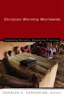 Kresťanské uctievanie vo svete: Kresťanské kresťanstvo: rozšírenie obzorov, prehĺbenie praxe - Christian Worship Worldwide: Expanding Horizons, Deepening Practices