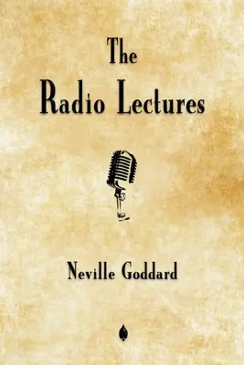 Neville Goddard: Rozhlasové prednášky - Neville Goddard: The Radio Lectures