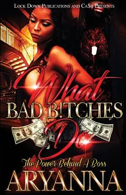 Čo robia zlé mrchy: Sila za šéfom - What Bad Bitches Do: The Power Behind a Boss