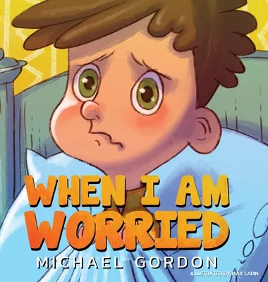 Keď sa bojím (knihy pre deti o úzkosti, pre deti od 3 do 5 rokov, detské knihy, pre škôlkarov) - When I'm Worried (Anxiety Books for Kids, Ages 3 5, Childrens Books, Kindergarten)