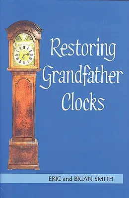 Reštaurovanie dedkovských hodín - Restoring Grandfather Clocks