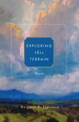 Skúmanie tohto terénu: Básne - Exploring This Terrain: Poems