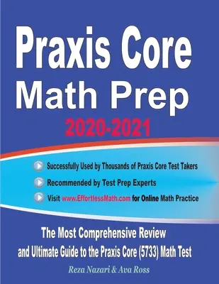 Praxis Core Math Prep 2020-2021: Najkomplexnejší prehľad a konečná príručka k testu Praxis Core Math (5733): Všetko, čo potrebujete na prípravu k testu Praxis Core Math: Všetko, čo potrebujete na prípravu k testu Praxis Core Math - Praxis Core Math Prep 2020-2021: The Most Comprehensive Review and Ultimate Guide to the Praxis Core Math (5733) Test