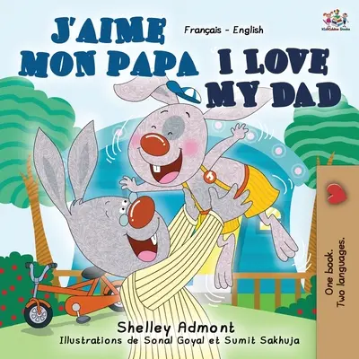 J'aime mon papa I Love My Dad: Francúzsko-anglická dvojjazyčná kniha - J'aime mon papa I Love My Dad: French English Bilingual Book