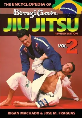 Encyklopédia brazílskeho Jiu Jitsu 2. diel: 2. diel - Encyclopedia of Brazilian Jiu Jitsu Volume 2: Volume 2