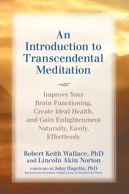 Úvod do TRANSCENDENTÁLNEJ MEDITÁCIE: Zlepšite fungovanie svojho mozgu, vytvorte si ideálne zdravie a získajte osvietenie prirodzene, ľahko a s námahou - An Introduction to TRANSCENDENTAL MEDITATION: Improve Your Brain Functioning, Create Ideal Health, and Gain Enlightenment Naturally, Easily, and Effor