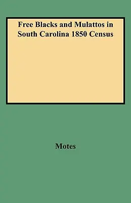 Slobodní černosi a mulati v Južnej Karolíne pri sčítaní ľudu v roku 1850 - Free Blacks and Mulattos in South Carolina 1850 Census