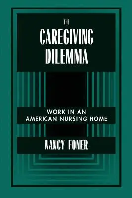 Dilema opatrovateľstva: práca v americkom domove dôchodcov - The Caregiving Dilemma: Work in an American Nursing Home