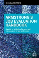 Armstrongova príručka hodnotenia práce: Príručka na dosiahnutie spravodlivosti a transparentnosti v odmeňovaní - Armstrong's Job Evaluation Handbook: A Guide to Achieving Fairness and Transparency in Pay and Reward