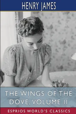 Krídla holubice, II. diel (Esprios Classics) - The Wings of the Dove, Volume II (Esprios Classics)
