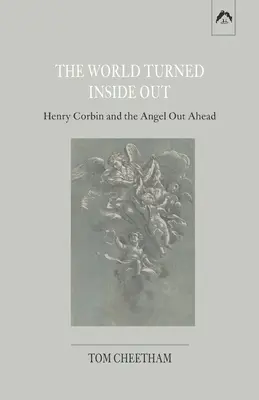Svet obrátený naruby: Henry Corbin a anjel pred nami - The World Turned Inside Out: Henry Corbin and the Angel Out Ahead