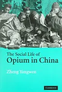 Spoločenský život ópia v Číne - The Social Life of Opium in China