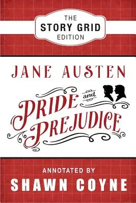 Pýcha a predsudok: Predsudky: Príbehová mriežka: vydanie - Pride and Prejudice: The Story Grid Edition
