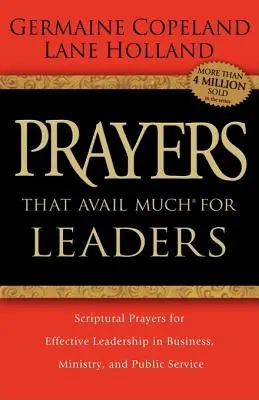 Modlitby, ktoré prinesú veľa úžitku pre vedúcich pracovníkov: Modlitby z Písma pre efektívne vedenie v podnikaní, službe a verejnej službe - Prayers That Avail Much for Leaders: Scriptural Prayers for Effective Leadership in Business, Ministry, and Public Service