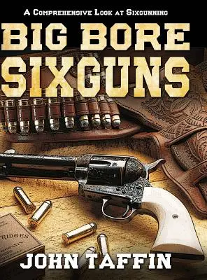 Šesťhlavňové zbrane s veľkým vývrtom - Big Bore Sixguns