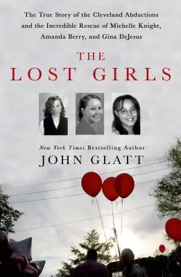 Stratené dievčatá: Pravdivý príbeh únosov v Clevelande a neuveriteľnej záchrany Michelle Knightovej, Amandy Berryovej a Giny DeJesuovej - The Lost Girls: The True Story of the Cleveland Abductions and the Incredible Rescue of Michelle Knight, Amanda Berry, and Gina DeJesu