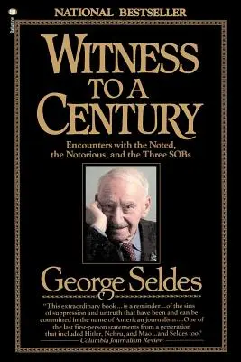 Svedok storočia: Stretnutia s notoricky známymi, notoricky známymi a tromi slzami - Witness to a Century: Encounters with the Noted, the Notorious, and the Three Sobs
