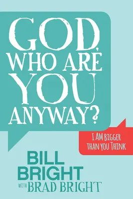 Bože, kto vlastne si? Som väčší, ako si myslíš - God, Who Are You Anyway?: I Am Bigger Than You Think