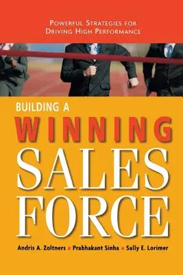 Budovanie víťaznej predajnej sily: Výkonné stratégie na dosiahnutie vysokej výkonnosti - Building a Winning Sales Force: Powerful Strategies for Driving High Performance