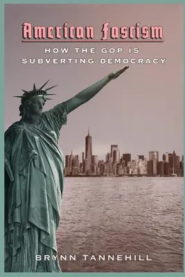 Americký fašizmus: Ako GOP rozvracia demokraciu - American Fascism: How the GOP is Subverting Democracy