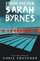 Zostať tučný pre Sarah Byrnesovú - Staying Fat for Sarah Byrnes