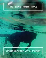 Dvakrát tá istá rieka: súčasné umenie v Aténach - The Same River Twice: Contemporary Art in Athens