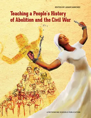 Výučba ľudových dejín zrušenia a občianskej vojny - Teaching a People's History of Abolition and the Civil War