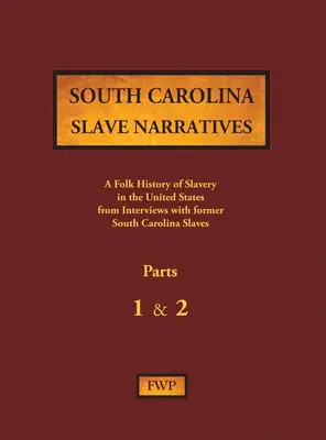 Rozprávania otrokov z Južnej Karolíny - 1. a 2. časť: Ľudové dejiny otroctva v Spojených štátoch z rozhovorov s bývalými otrokmi - South Carolina Slave Narratives - Parts 1 & 2: A Folk History of Slavery in the United States from Interviews with Former Slaves