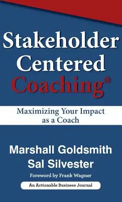 Koučovanie zamerané na zainteresované strany: Maximalizácia vášho vplyvu ako kouča - Stakeholder Centered Coaching: Maximizing Your Impact as a Coach