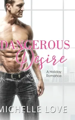 Nebezpečná túžba: Sviatočná romanca - Dangerous Desire: A Holiday Romance