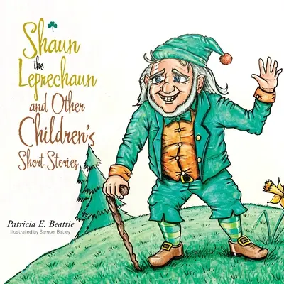 Škriatok Shaun a iné krátke príbehy pre deti - Shaun the Leprechaun and Other Children's Short Stories