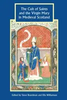 Kult svätých a Panny Márie v stredovekom Škótsku - The Cult of Saints and the Virgin Mary in Medieval Scotland