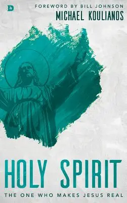 Duch Svätý: Ten, ktorý robí Ježiša skutočným - Holy Spirit: The One Who Makes Jesus Real