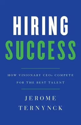 Úspešné prijímanie zamestnancov: Ako vizionárski generálni riaditelia súťažia o najlepšie talenty - Hiring Success: How Visionary CEOs Compete for the Best Talent