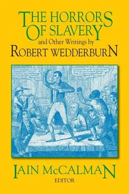 Hrôzy otroctva: A iné spisy Roberta Wedderburna - The Horrors of Slavery: And Other Writings by Robert Wedderburn