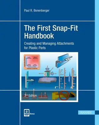 Prvá príručka Snap-Fit 3e: Vytváranie a správa prídavných zariadení pre plastové diely - The First Snap-Fit Handbook 3e: Creating and Managing Attachments for Plastics Parts