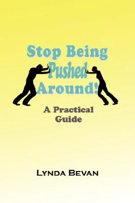 Prestaňte sa nechať odstrkovať! A praktická príručka - Stop Being Pushed Around!: A Practical Guide