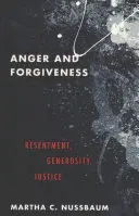 Hnev a odpustenie: Rozhorčenie, veľkorysosť, spravodlivosť - Anger and Forgiveness: Resentment, Generosity, Justice