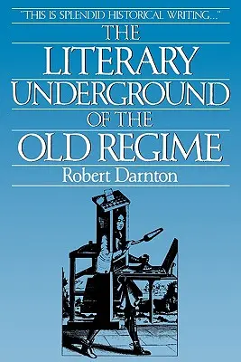 Literárne podzemie starého režimu - The Literary Underground of the Old Regime